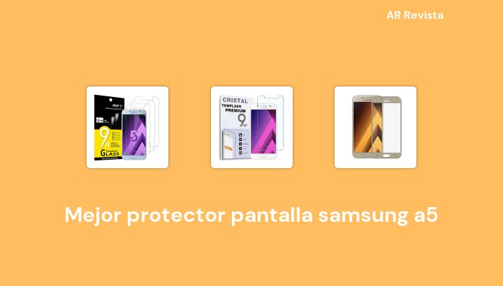 45 Mejor protector pantalla samsung a5 en 2022 [Selecciones de expertos]