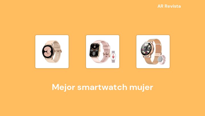 47 Mejor smartwatch mujer en 2022 [Selecciones de expertos]