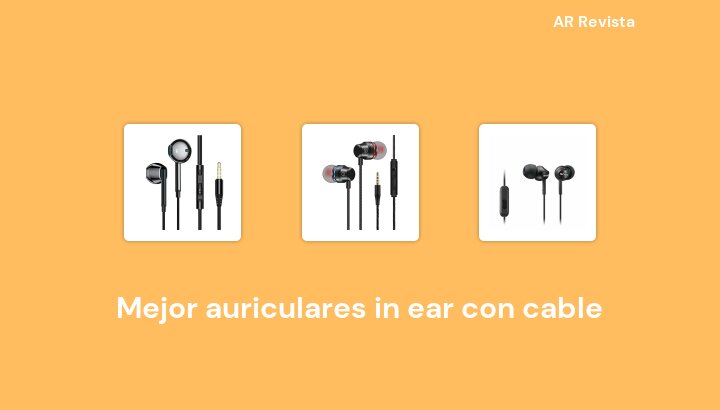 45 Mejor auriculares in ear con cable en 2022 [Selecciones de expertos]