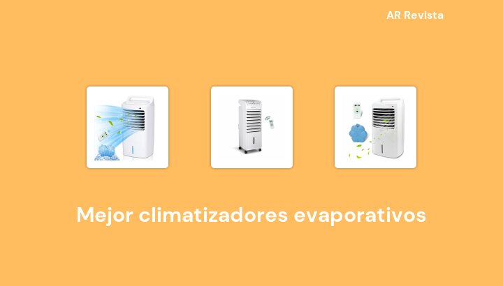 48 Mejor climatizadores evaporativos en 2022 [Selecciones de expertos]