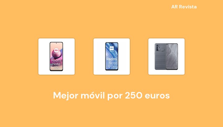 49 Mejor móvil por 250 euros en 2022 [Selecciones de expertos]
