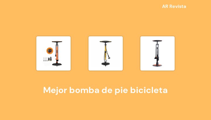 30 Mejor bomba de pie bicicleta en 2022 [Selecciones de expertos]