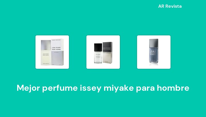 44 Mejor perfume issey miyake para hombre en 2022 [Selecciones de expertos]