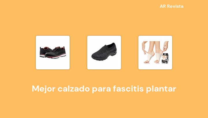 47 Mejor calzado para fascitis plantar en 2022 [Selecciones de expertos]