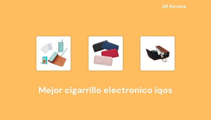 41 Mejor cigarrillo electronico iqos en 2022 [Selecciones de expertos]