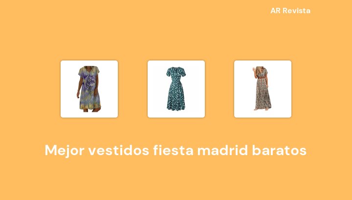 46 Mejor vestidos fiesta madrid baratos en 2022 [Selecciones de expertos]