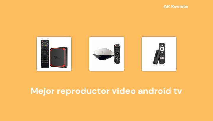 48 Mejor reproductor video android tv en 2022 [Selecciones de expertos]