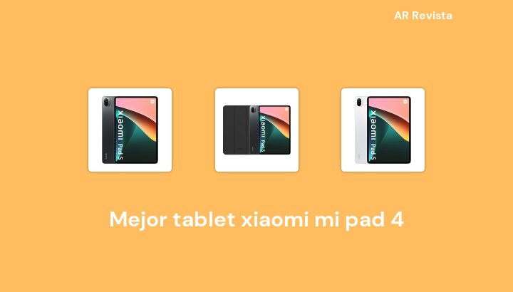 46 Mejor tablet xiaomi mi pad 4 en 2022 [Selecciones de expertos]