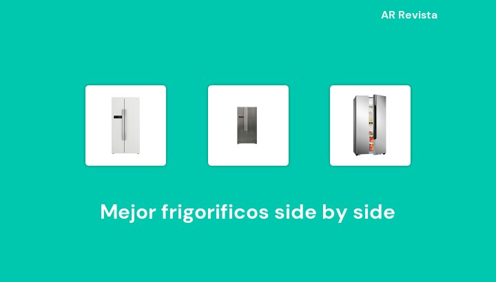 44 Mejor frigorificos side by side en 2022 [Selecciones de expertos]