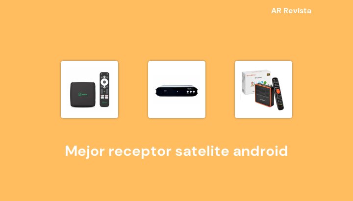 47 Mejor receptor satelite android en 2022 [Selecciones de expertos]