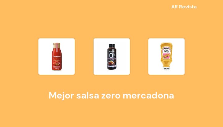 31 Mejor salsa zero mercadona en 2022 [Selecciones de expertos]