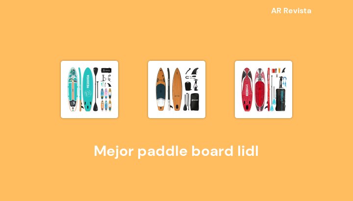 37 Mejor paddle board lidl en 2023 [Selecciones de expertos]