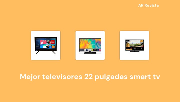 47 Mejor televisores 22 pulgadas smart tv en 2023 [Selecciones de expertos]