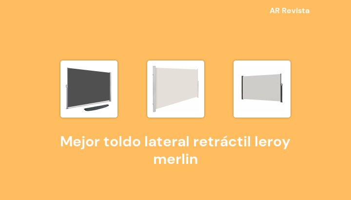 50 Mejor toldo lateral retráctil leroy merlin en 2023 [Selecciones de expertos]