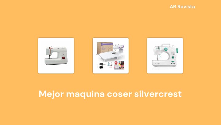 48 Mejor maquina coser silvercrest en 2023 [Selecciones de expertos]