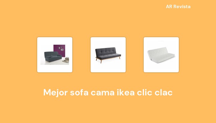 48 Mejor sofa cama ikea clic clac en 2023 [Selecciones de expertos]