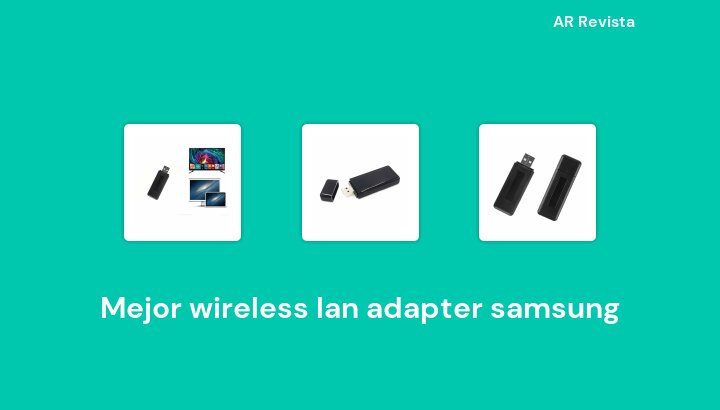48 Mejor wireless lan adapter samsung en 2023 [Selecciones de expertos]