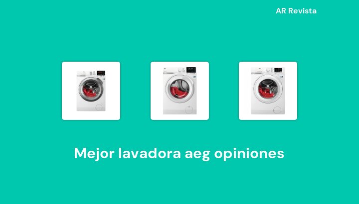 45 Mejor lavadora aeg opiniones en 2023 [Selecciones de expertos]