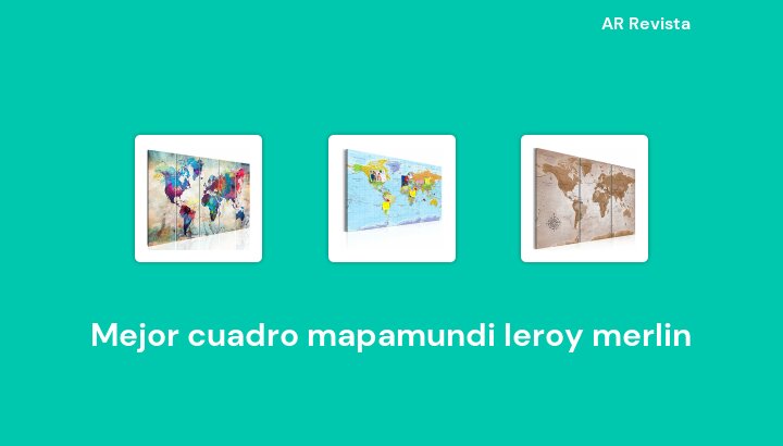 47 Mejor cuadro mapamundi leroy merlin en 2024 [Selecciones de expertos]