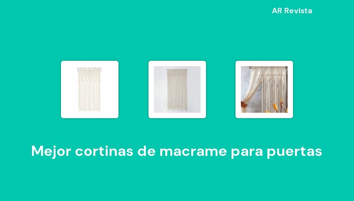 45 Mejor cortinas de macrame para puertas en 2024 [Selecciones de expertos]