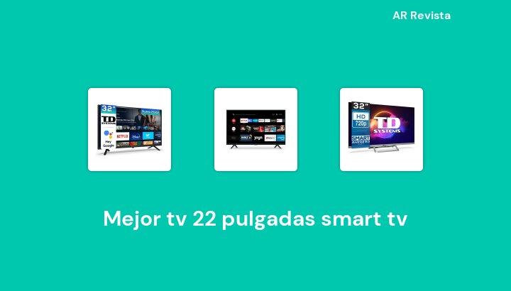 45 Mejor tv 22 pulgadas smart tv en 2022 [Selecciones de expertos]