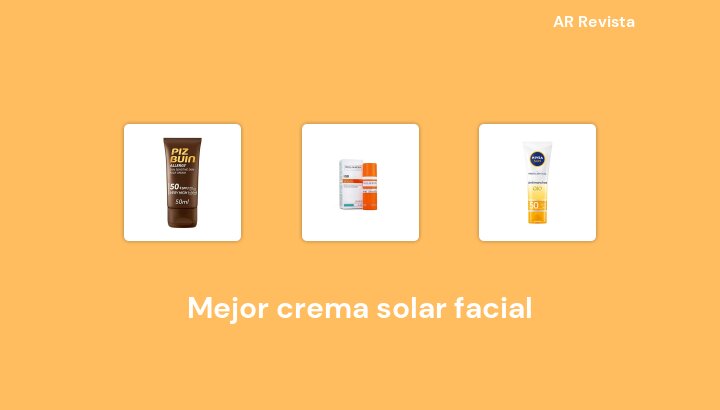 42 Mejor crema solar facial en 2022 [Selecciones de expertos]