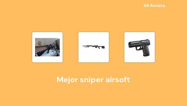 50 Mejor sniper airsoft en 2022 [Selecciones de expertos]