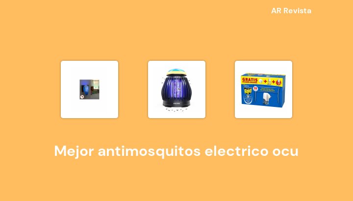 46 Mejor antimosquitos electrico ocu en 2022 [Selecciones de expertos]