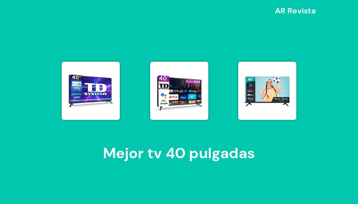 50 Mejor tv 40 pulgadas en 2022 [Selecciones de expertos]
