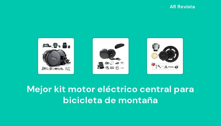50 Mejor kit motor eléctrico central para bicicleta de montaña en 2022 [Selecciones de expertos]