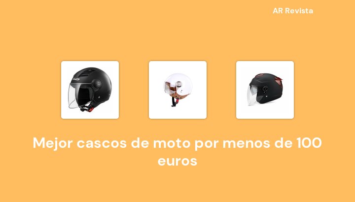 47 Mejor cascos de moto por menos de 100 euros en 2022 [Selecciones de expertos]
