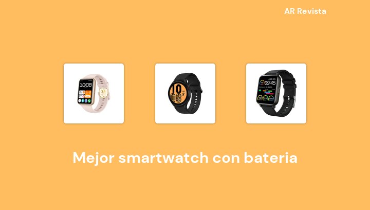 46 Mejor smartwatch con bateria en 2022 [Selecciones de expertos]